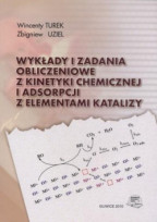 Wykłady i zadania obliczeniowe z kinetyki chemicznej i adsorpcji z elementami katalizy
