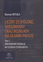 Liczby zespolone, wielomiany oraz rozkłady na ułamki proste. Tom 1. Podstawowe operacje na liczbach zespolonych