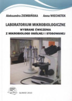 Laboratorium mikrobiologiczne. Wybrane ćwiczenia z mikrobiologii ogólnej i stosowanej