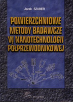 Powierzchniowe metody badawcze w nanotechnologii półprzewodnikowej. (2002)