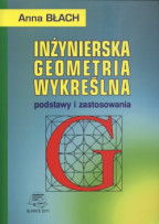 Inżynierska geometria wykreślna. Podstawy i zastosowania