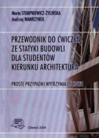 Przewodnik do ćwiczeń ze statyki budowli dla studentów kierunku architektura. Wyd. I (2004)