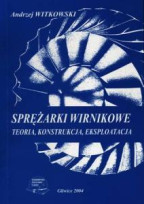 Sprężarki wirnikowe. Teoria, konstrukcja, eksploatacja.