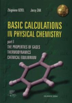 Basic calculations in physical chemistry. Part I - The properties of gases thermodynamics chemical equilibrium.