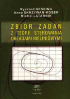 Zbiór zadań z teorii sterowania układami nieliniowymi. Wyd. I (2006)