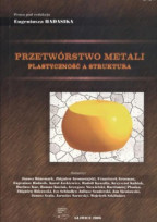 Przetwórstwo metali. Plastyczność a struktura. Wyd. I (2006)