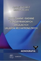 Modelowanie i badanie jednowymiarowych, drgających układów mechatronicznych.