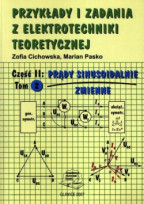 Przykłady i zadania z elektrotechniki teoretycznej. Część II, Prądy sinusoidalne zmienne, tom 2