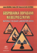 Gospodarka odpadami niebezpiecznymi. Materiały do zajęć laboratoryjnych