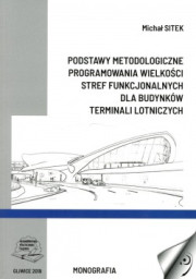 Podstawy metodologiczne programowania wielkości stref funkcjonalnych dla budynków terminali lotniczych.