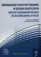 Zrównoważone przepływy towarowe w sieciach logistycznych. Kontekst uwarunkowań rozwoju żeglugi śródlądowej w Polsce.